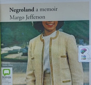 Negroland - A Memoir written by Margo Jefferson performed by Robin Miles on Audio CD (Unabridged)